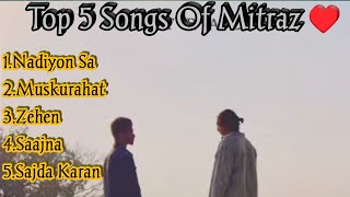 Mitraz Top 5 Songs ♥️  Top 5 Songs of Mitraz [upl. by Irahs]