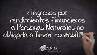 ¿Ingresos por rendimientos financieros a Personas Naturales no obligadas a llevar contabilidad [upl. by Annaek]