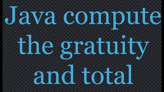 Java compute the gratuity and total [upl. by Mehalek]