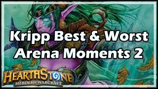 Hearthstone Kripp’s Best amp Worst Arena Moments 2 [upl. by Gardner]