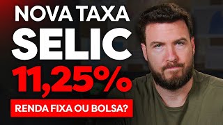 URGENTE TAXA SELIC EM 1125  RENDA FIXA OU BOLSA [upl. by Balcer639]