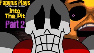 Papyrus Plays FNaF Into the PitPart 2 [upl. by Alhak]