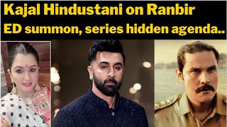 Kajal Hindustani on Ranbir ED summons hindi series hidden agenda [upl. by Audie]