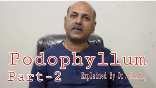 Podophyllum Explained By Dr Sanjay  Part 2  Hindi [upl. by Yc520]