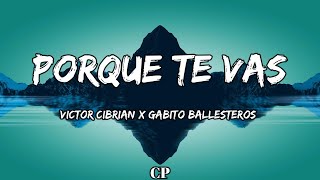 Victor Cibrian x Gabito Ballesteros  Porque Te Vas LETRAS [upl. by Chaddy139]