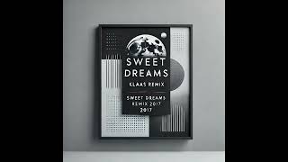 Sweet Dreams Klaas Remix 2017 [upl. by Steffen]