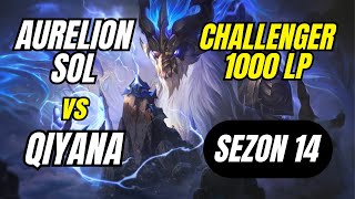 Challenger 1000 LP Aurelion Sol Birincisi vs Qiyana  Sezon 14  League of Legends [upl. by Sherburn]