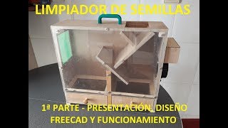 Como hacer un limpiador de semillas  1ª Parte  Presentacion diseño FreeCAD y funcionamiento [upl. by Aneetsirk]