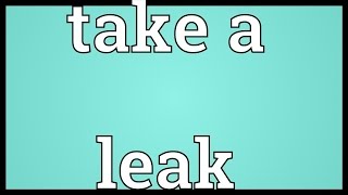 Take a leak Meaning [upl. by Zetnod]