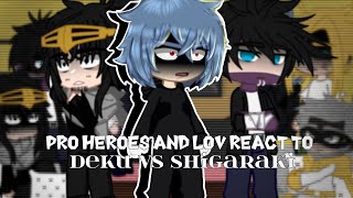 Pro HeroesLOV react to Deku vs ShigarakiManga SpoilersMha [upl. by Wehttam627]