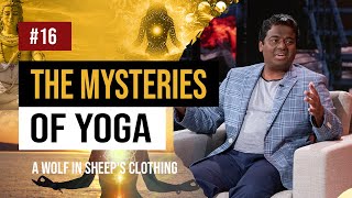 “The Mysteries of Yoga”  A Wolf In Sheeps Clothing [upl. by Cirdnek]