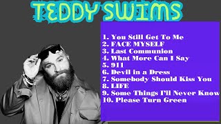 Teddy Swims Playlist  Music Mix Playlist 2024 [upl. by Volding976]