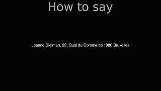 How to Pronounce correctly Jeanne Dielman 23 Quai du Commerce 1080 Bruxelles Movie [upl. by Coady45]