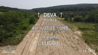 Autostrada A1 Lugoj  Deva  Lot 2E Margina  Holdea  Stadiu lucrări 22062024 umb [upl. by Ashbaugh]