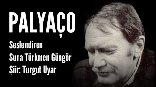 PALYAÇO  Şiir Turgut Uyar  Seslendiren Suna Türkmen Güngör  Müzik Oğuzhan Öz [upl. by Allene]