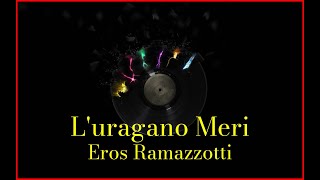 Eros Ramazzotti  Luragano Meri Lyrics Karaoke [upl. by Hayotal914]