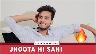 JHOOTA HI SAHI  ELVISH YADAV [upl. by Nylle]