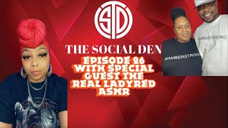 The Social Den Episode 26 with special guest THEREALLADYREDASMR [upl. by Elwaine]