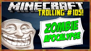 Zombie Apocalypse Minecraft Trolling Episode 105 [upl. by Olia]