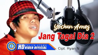 Yochen Amos  JANG TAGAL DIA 2  Lagu Terpopuler 2022 Official Music Video [upl. by Sitoiyanap]