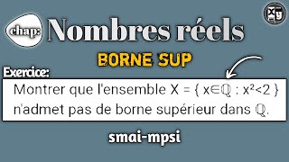 smaimpsi Montrer quun sous ensemble de Q nadmet pas de borne sup dans Q [upl. by Torray]