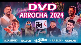 DVD ARROCHA 2024  pablodoarrocha  allanzinho  nadsonoferinha  bandaKenner  gildeanmarques [upl. by Lejna]