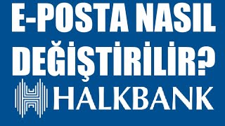 Halkbank EPosta Değiştirme [upl. by Rehtae]