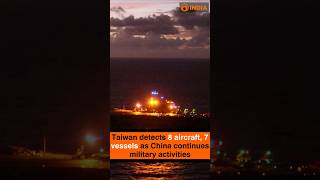 Taiwan detects 8 aircraft 7 vessels as China continues military activities [upl. by Powel917]