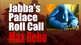 Jabbas Palace Roll Call 6 Max Rebo [upl. by Edi]