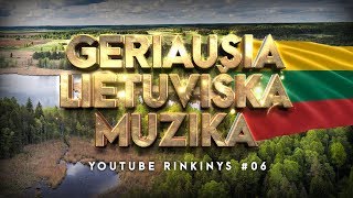 Geriausia Lietuviška Muzika 06  Lietuviškos Muzikos Rinkinys  Top Dainos [upl. by Eojyllib]