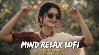 MIND RELAX LOVE SONG 💕  MIND RELAX LOFI MASHUP  MIND FRESH LOFI 🥰PART18 [upl. by Anaigroeg]