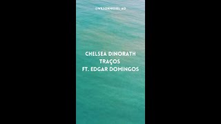 Chelsea Dinorath  Traços ft Edgar Domingos  Letra [upl. by Asilla]