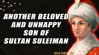 Another beloved and unhappy son of Sultan Suleiman  Ottoman empire history [upl. by Nenerb]