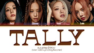 BLACKPINK Tally Lyrics Color Coded Lyrics [upl. by Gent810]