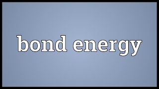 Bond energy Meaning [upl. by Nellaf]