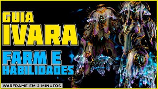 IVARA  IVARA PRIME DICAS DE COMO FARMAR amp HABILIDADES  Warframe em 2 Minutos [upl. by Aneehsor476]