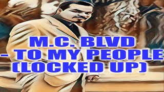 MC Blvd  To My People Locked Up SSlowed [upl. by Enelime]