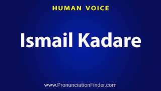 How To Pronounce Ismail Kadare [upl. by Kirsten381]