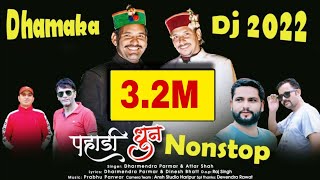 Dhamaka 2022 Pahadi Nonstop  Attar Shah amp Dharmendra Parmar  New Jaunsari Dj Song  New Pahadi [upl. by Hernardo263]