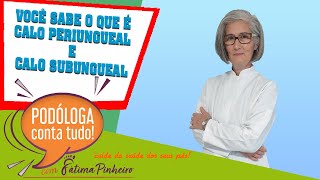 VOCÊ JÁ OUVIU FALAR EM CALO PERIUNGUEAL E CALO SUBUNGUEAL [upl. by Arbma584]