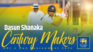 Century Makers  Dasun Shanaka  NSL 4Day Tournament 2024 [upl. by Eul313]