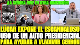 NICOLÁS LÚCAR EXPONE EL ESCANDALOSO USO DE UN AUTO PRESIDENCIAL PARA AYUDAR A VLADIMIR CERRÓN [upl. by Amorette]