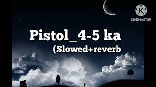 pistol 45 ka trending 🔥song 🎵viralvideos 🔊🔊🔊 [upl. by Eked]