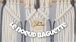 Le nœud baguette  Livy Macramé [upl. by Nnylahs]