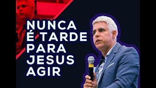 Pr Cláudio Duarte  Nunca é tarde para Jesus agir [upl. by Icak]