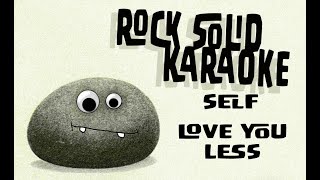 Self  Love You Less karaoke [upl. by Eikcid]