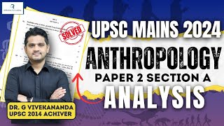 Detailed Anthropology Paper 2 Section A Analysis  UPSC MAINS 2024 by Dr G Vivekananda [upl. by Arratahs]