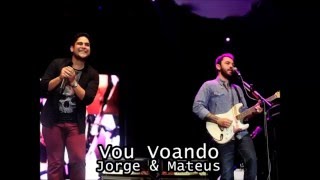 Jorge amp Mateus  Vou Voando letra [upl. by Ervine]