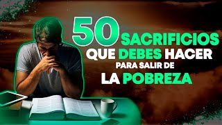 Los 50 SACRIFICIOS Que Debes HACER Para Salir De La POBREZA  quotPrecio del dineroquot [upl. by Colpin25]