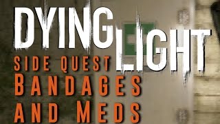 Dying Light  Bandages and Meds  Side Quest Gameplay Walkthrough [upl. by Attecnoc158]